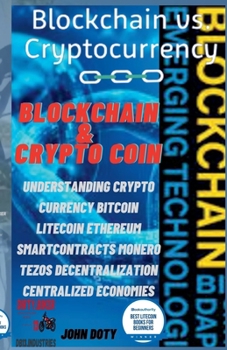 Paperback Blockchain And CryptoCoin. Understanding Crypto-Currency. Bitcoin Litecoin Etherum Smart Contracts Monero Tezos Decentralization Centralized Economies Book
