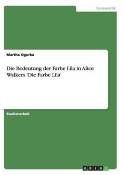 Paperback Die Bedeutung der Farbe Lila in Alice Walkers 'Die Farbe Lila' [German] Book
