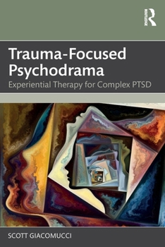 Paperback Trauma-Focused Psychodrama: Experiential Therapy for Complex PTSD Book