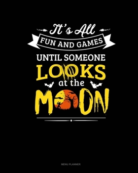 Paperback It's All Fun & Games Until Someone Looks At The Moon: Menu Planner Book