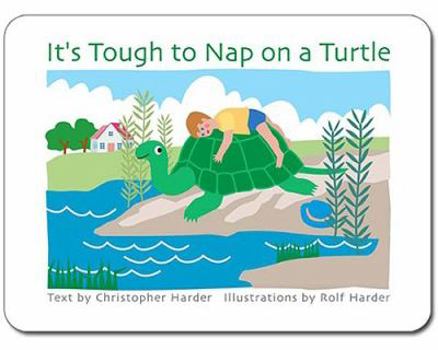 Hardcover It's Tough to Nap on a Turtle Book
