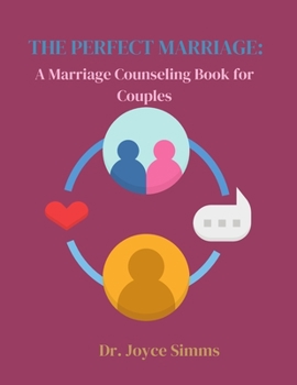The Perfect Marriage: A Marriage Counseling Book for Couples