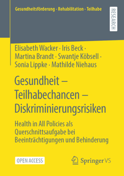 Paperback Gesundheit - Teilhabechancen - Diskriminierungsrisiken: Health in All Policies ALS Querschnittsaufgabe Bei Beeinträchtigungen Und Behinderung [German] Book