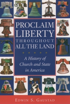 Paperback Proclaim Liberty Throughout All the Land: A History of Church and State in America Book