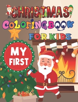 Paperback My First Christmas Coloring Book For Kids: Christmas coloring book for kids ages 2-5 Book