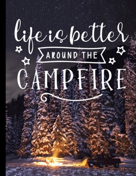 Life Is Better Around The Campfire: Daily Planner Hourly Appointment Book Schedule Organizer Personal Or Professional Use 365 Days with Camping Theme Cover