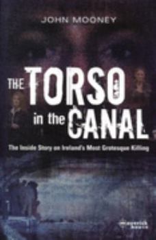 Paperback The Torso in the Canal: The Inside Story on Ireland's Most Grotesque Killing Book