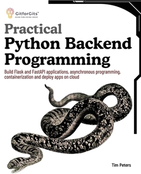 Paperback Practical Python Backend Programming: Build Flask and FastAPI applications, asynchronous programming, containerization and deploy apps on cloud Book