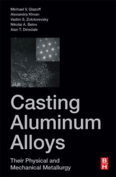 Hardcover Casting Aluminum Alloys: Their Physical and Mechanical Metallurgy Book