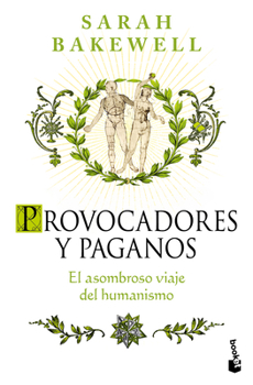 Provocadores y paganos: El asombroso viaje del humanismo / Humanly Possible (Spanish Edition)