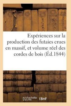 Production Des Futaies Crues En Massif, Et Sur Le Volume Ra(c)El Des Cordes de Bois