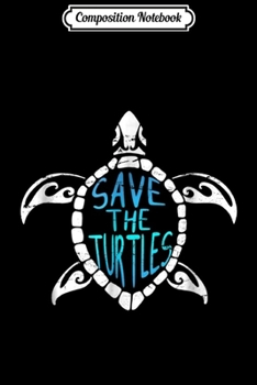 Paperback Composition Notebook: Save The Turtles Protect Ocean Animals Gift Journal/Notebook Blank Lined Ruled 6x9 100 Pages Book