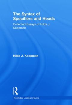 Paperback The Syntax of Specifiers and Heads: Collected Essays of Hilda J. Koopman Book
