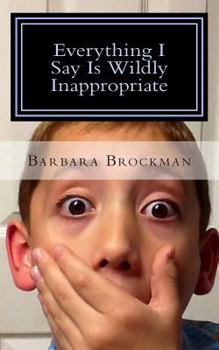 Paperback Everything I Say Is Wildly Inappropriate Book