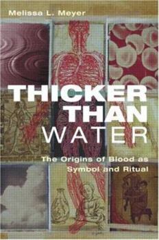 Paperback Thicker Than Water: The Origins of Blood as Symbol and Ritual Book