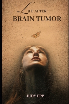 Paperback Life After Brain Tumor: A Survivor's Guide to Healing and Thriving Book