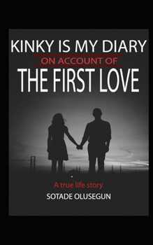 Paperback Kinky Is My Diary on Account of the First Love: My First Love Experience Book