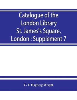 Paperback Catalogue of the London Library, St. James's Square, London: Supplement 7 Book