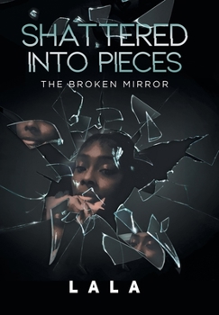 Hardcover Shattered Into Pieces: The Broken Mirror Book