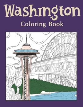 Paperback Washington Coloring Book: An Adults Coloring Books Featuring Washington City & Landmark Patterns Designs for Stress Relief and Painting Relaxati Book