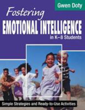 Paperback Fostering Emotional Intelligence in K-8 Students: Simple Strategies and Ready-To-Use Activities Book