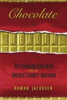 Paperback Chocolate Unwrapped: The Surprising Health Benefits of America's Favorite Passion Book