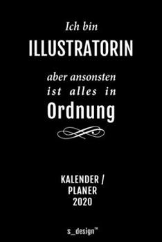 Kalender 2020 für Illustratoren / Illustrator / Illustratorin: Wochenplaner / Tagebuch / Journal für das ganze Jahr: Platz für Notizen, Planung / ... Erinnerungen und Sprüche (German Edition)