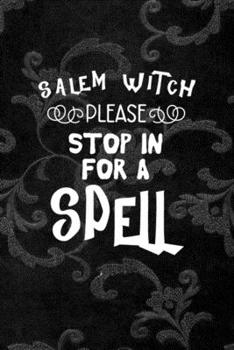 Salem Witch Please Stop In For A Spell: All Purpose 6x9 Blank Lined Notebook Journal Way Better Than A Card Trendy Unique Gift Black Texture Inktober