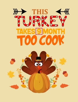 Paperback This turkey takes 9 month to cook: fun gift for someone close to you: Journal/Notebook Blank Lined Ruled 8.5x11 with 110 pages Book