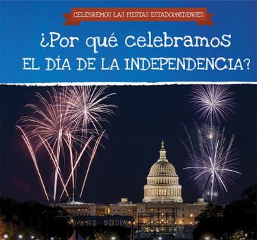 Paperback ¿Por Qué Celebramos El Día de la Independencia? (Why Do We Celebrate Independence Day?) Book