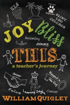 Paperback Joy Bliss This: A Teacher's Journey Book