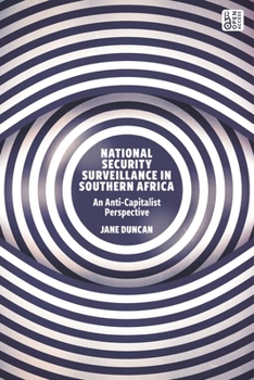 Paperback National Security Surveillance in Southern Africa: An Anti-Capitalist Perspective Book