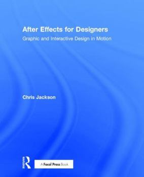 Hardcover After Effects for Designers: Graphic and Interactive Design in Motion Book