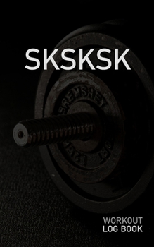 SKSKSK: Blank Daily Workout Log Book | Track Exercise Type, Sets, Reps, Weight, Cardio, Calories, Distance & Time | Space to Record Stretches, Warmup, Cooldown & Water Intake | Dumbbell Cover
