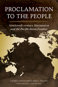 Hardcover Proclamation to the People: Nineteenth-Century Mormonism and the Pacific Basin Frontier Book