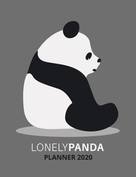 Lonely Panda Planner 2020: Panda Lover Gift, Dated Weekly Planner With To Do Notes & Year At A Glance and More.