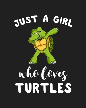 Just A Girl Who Loves Turtles: Blank Lined Notebook to Write In for Notes, To Do Lists, Notepad, Journal, Funny Gifts for Turtles Lover Dabbing Dance