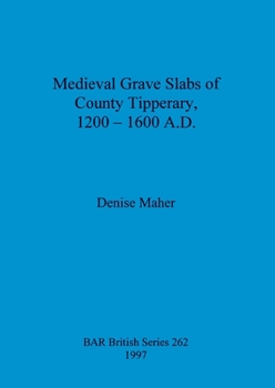 Paperback Medieval Grave Slabs of County Tipperary, 1200 - 1600 A.D. Book