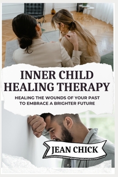 Paperback Inner Child Healing Therapy: Healing the Wounds of Your Past to Embrace a Brighter Future Book