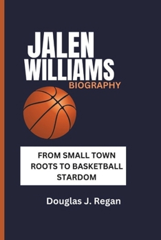 JALEN WILLIAMS BIOGRAPHY: FROM SMALL TOWN ROOTS TO BASKETBALL STARDOM