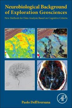Paperback Neurobiological Background of Exploration Geosciences: New Methods for Data Analysis Based on Cognitive Criteria Book