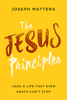 Paperback The Jesus Principles: Lead a Life That Even Death Can't Stop Book