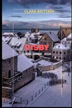 VISBY TOUR GUIDE 2026: Explore Medieval Streets, Island Nature, Local Culture, and Timeless Baltic Experiences