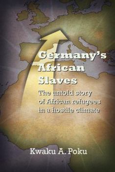 Paperback Germany's African Slaves: The untold story of African refugees in a hostile climate Book