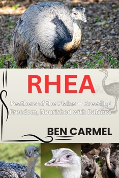 RHEA: Feathers of the Plains — Breeding Freedom, Nourished with Balance