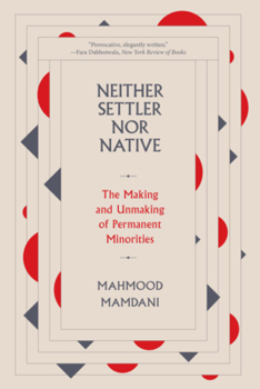Paperback Neither Settler Nor Native: The Making and Unmaking of Permanent Minorities Book