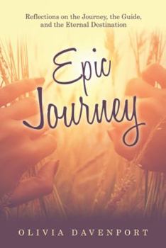 Hardcover Epic Journey: Reflections on the Journey, the Guide, and the Eternal Destination Book