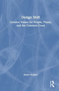 Hardcover Design Shift: Creative Values for People, Planet, and the Common Good Book