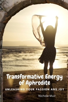 Paperback Transformative Energy of Aphrodite: Unleashing Your Passion and Joy Book