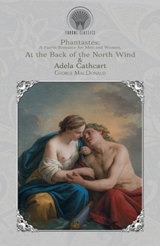 Paperback Phantastes: A Faerie Romance for Men and Women, At the Back of the North Wind & Adela Cathcart Book